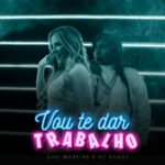 Capa da letra Vou Te Dar Trabalho