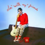 Capa da letra Die With My Friends Tradução