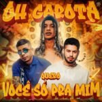Capa da letra Oh Garota Eu Quero Você Só Pra Mim