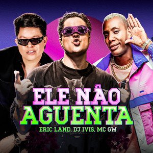 Capa da letra da música Ele Não Aguenta