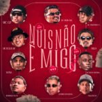 Capa da letra Nois Não é Migo 3